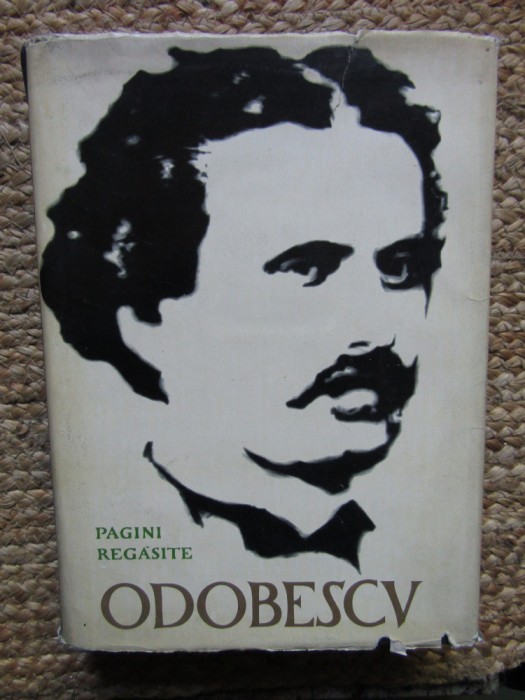 ALEXANDRU ODOBESCU - PAGINI REGASITE. STUDII SI DOCUMENTE (1965, ed. cartonata)