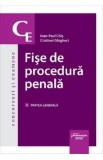 Fise de procedura penala Vol.1: Partea generala - Cristinel Ghigheci