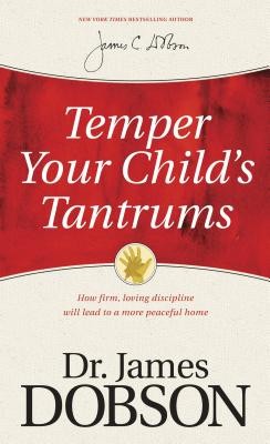 Temper Your Child&amp;#039;s Tantrums: How Firm, Loving Discipline Will Lead to a More Peaceful Home foto