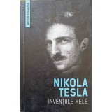 INVENTIILE MELE-NIKOLA TESLA-244022