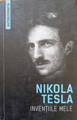 INVENTIILE MELE-NIKOLA TESLA foto