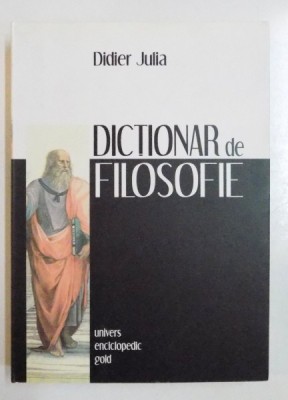 DICTIONAR DE FILOSOFIE de DIDIER JULIA , EDITIA A II A , 2009 foto