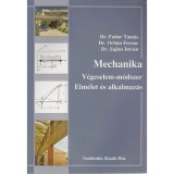 MECHANIKA - V&Eacute;GESELEM-M&Oacute;DSZER - ELM&Eacute;LET &Eacute;S ALKALMAZ&Aacute;S - Fodor Tam&aacute;s