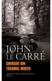 Chemare din Taramul Mortii - John Le Carre