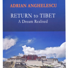 Intoarcere in Tibet - Un vis implinit / Return to Tibet - A dream Realised | Adrian Anghelescu