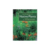 Landscaping with Native Plants of Wisconsin