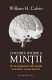 O scurta istorie a mintii | William H. Calvin, Humanitas