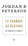 12 szab&aacute;ly az &eacute;lethez - &Iacute;gy ker&uuml;ld el a k&aacute;oszt! - Jordan B. Peterson