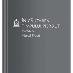 Swann. În căutarea timpului pierdut (Vol. 1) - Hardcover - Marcel Proust - Litera