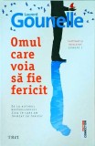 Laurent Gounelle - Omul care voia sa fie fericit