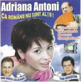 CD Adriana Antoni - Ca Rom&acirc;nii Nu Sunt Alții !, Muzica, Compilatie, Casa de discuri Big Man