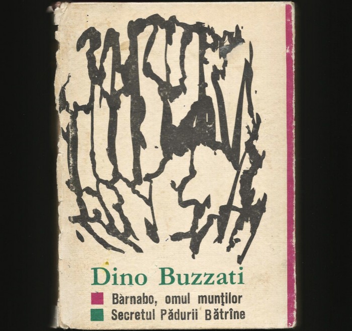 BARNABO, OMUL MUNȚILOR, SECRETUL PĂDURII BĂTR&Acirc;NE - DINO BUZZATI