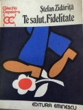 Te salut, Fidelitate Stefan Zidarita