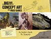 Big Bad World of Concept Art for Video Games: An Insider&#039;s Guide for Students
