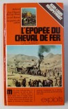 L &#039; EPOPEE DU CHEVAL DE FER par JEAN LOUIS RIEUPEYROUT , 1974