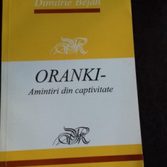 ORANKI AMINTIRI DIN CAPTIVITATE - DIMITRIE BEJAN