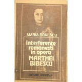 Maria Braescu - Interferente romanesti in opera Marthei Bibescu (Editia: 1983)