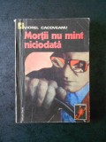 VIOREL CACOVEANU - MORTII NU MINT NICIODATA