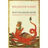 &Eacute;letv&aacute;ls&aacute;gok mes&eacute;i - Mesekalauz &uacute;tkeresőknek - Boldizs&aacute;r Ildik&oacute;, Boldizs&aacute;r Ildik&oacute;