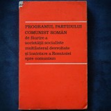 Cumpara ieftin PROGRAMUL PARTIDULUI COMUNIST ROMAN DE FAURIRE A SOCIETATII MULTILATERAL...