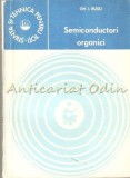 Semiconductori Organici - Gh. I. Rusu, Editura Tehnica 1982, Bucuresti - Carte Electrotehnica