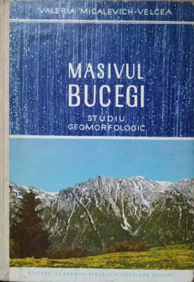 MASIVUL BUCEGI. STUDIU GEOMORFOLOGIC-VALERIA MICALEVICH-VELCEA-236380 foto
