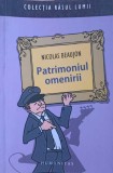 Patrimoniul Omenirii - Nicolas Beaujon, Humanitas, 2008, Roman, Colectia Rasul Lumii, 160 Pagini