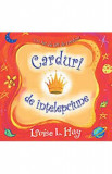 Carduri de intelepciune - Louise L. Hay