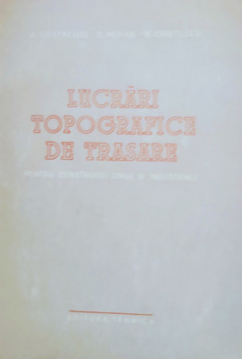 LUCRARI TOPOGRAFICE DE TRASARE PENTRU CONSTRUCTII CIVILE SI IND - A. COSTACHEL foto