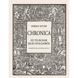 Chronica - Ez vil&aacute;gnak jeles dolgair&oacute;l - Sz&eacute;kely Istv&aacute;n