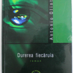 DUREREA FIECARUIA de ANTONIO OLINTO , roman , 2002