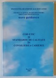 COD ETIC SI STANDARDE DE CALITATE IN CONSILIEREA CARIEREI , 2004 *TIPARITA FATA - VERSO