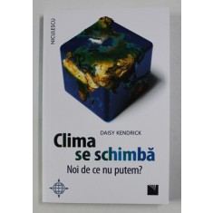 CLIMA SE SCHIMBA , NOI DE CE NU PUTEM ? de DAISY KENDRICK , 2021