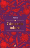 Rumi: C&acirc;ntecele iubirii - Hardcover - Jalal Al-Din Rumi - Curtea Veche