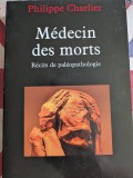 Philippe Charlier, M&eacute;decin des morts, R&eacute;cits de pal&eacute;opathologie