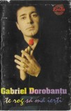 Gabriel Dorobanțu - Te Rog Să Mă Ierți, Caseta audio