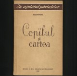 COPILUL ȘI CARTEA - ILIE STANCIU - PEDAGOGIE, CUM SĂ &Icirc;NVEȚI, ELEV LA ȘCOALĂ 1958