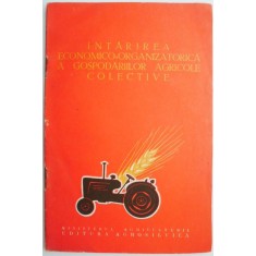 Intarirea economico-organizatorica a gospodariilor agricole colective