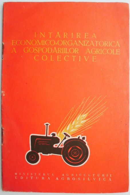 Intarirea economico-organizatorica a gospodariilor agricole colective