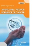 Vindecarea tuturor formelor de cancer - Hulda Regehr Clark