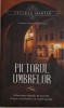Pictorul umbrelor &ndash; Esteban Martin - Carte