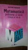 Matematica. Probleme si teste clasa a VII-a- Victor Raischi