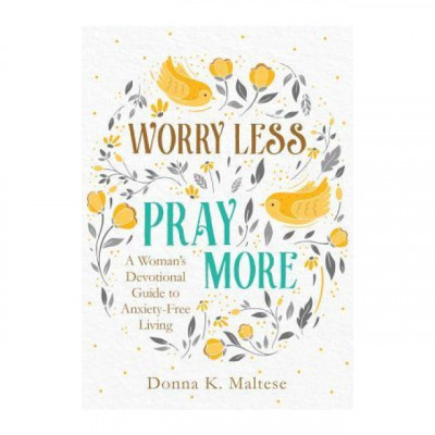 Worry Less, Pray More: A Woman&amp;#039;s Devotional Guide to Anxiety-Free Living foto