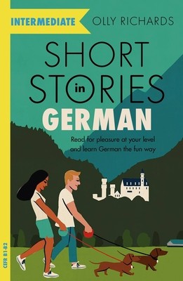Short Stories in German for Intermediate Learners: Read for Pleasure at Your Level, Expand Your Vocabulary and Learn German the Fun Way! foto