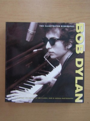 Bob Dylan. The Illustred Biography foto