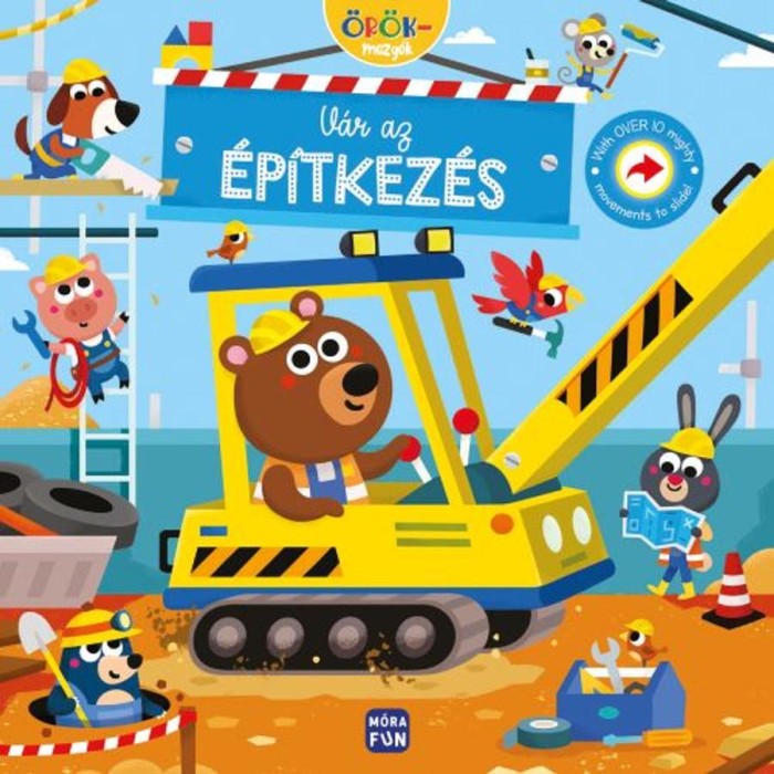 V&aacute;r az &eacute;p&iacute;tkez&eacute;s - &Ouml;r&ouml;kmozg&oacute;k