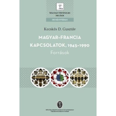 Magyar- francia kapcsolatok, 1945-1990 - Forr&amp;aacute;sok - Kecsk&amp;eacute;s D. Guszt&amp;aacute;v foto