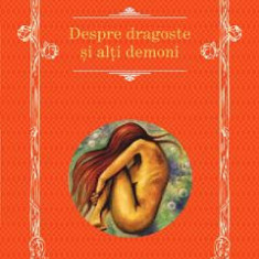 Despre dragoste si alti demoni - Gabriel Garcia Marquez