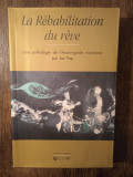 La Rehabilitation du reve: Une anthologie de l&#039;Avant-garde roumaine - Ion Pop