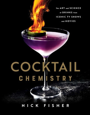 Cocktail Chemistry: The Art and Science of Drinks from Iconic TV Shows and Movies foto